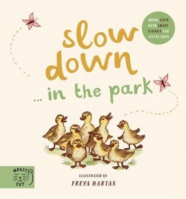Slow Down... Discover Nature in the Park : Bring calm to Baby\'s world with 6 mindful nature moments