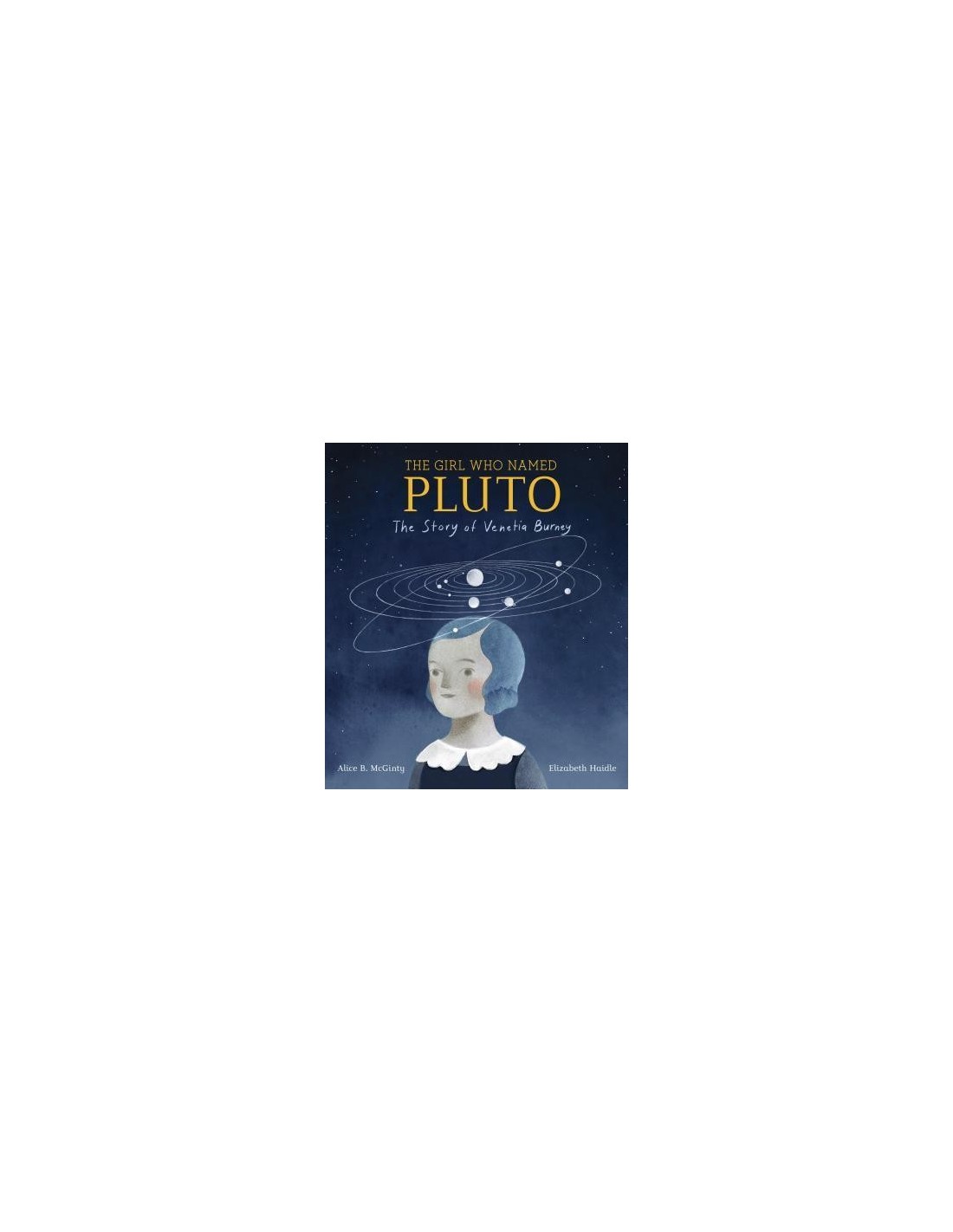 The Girl Who Named Pluto : The Story of Venetia Burney