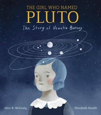 The Girl Who Named Pluto : The Story of Venetia Burney