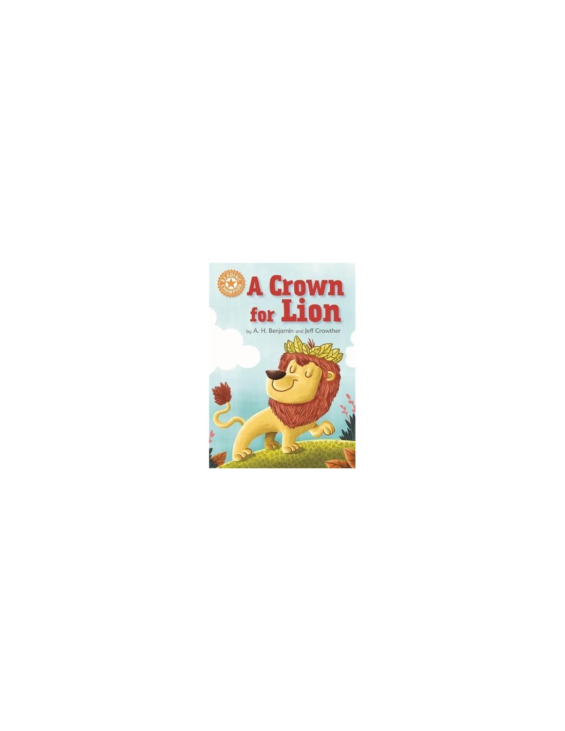 Reading Champion: A Crown for Lion : Independent Reading Orange 6