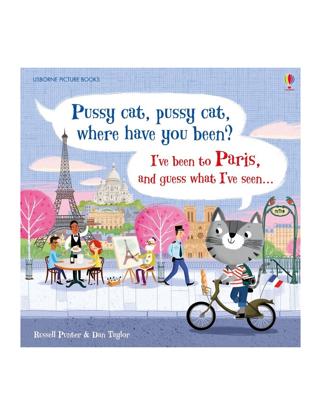 Pussy cat, pussy cat, where have you been? I've been to Paris and guess what I've seen...