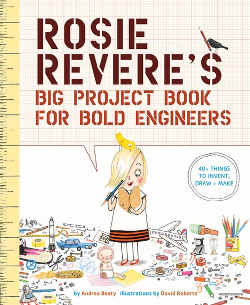 Rosie Revere\'s Big Project Book for Bold Engineers