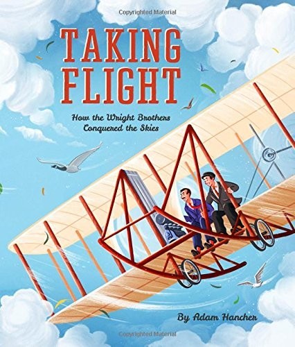Taking Flight : How the Wright Brothers Conquered the Skies
