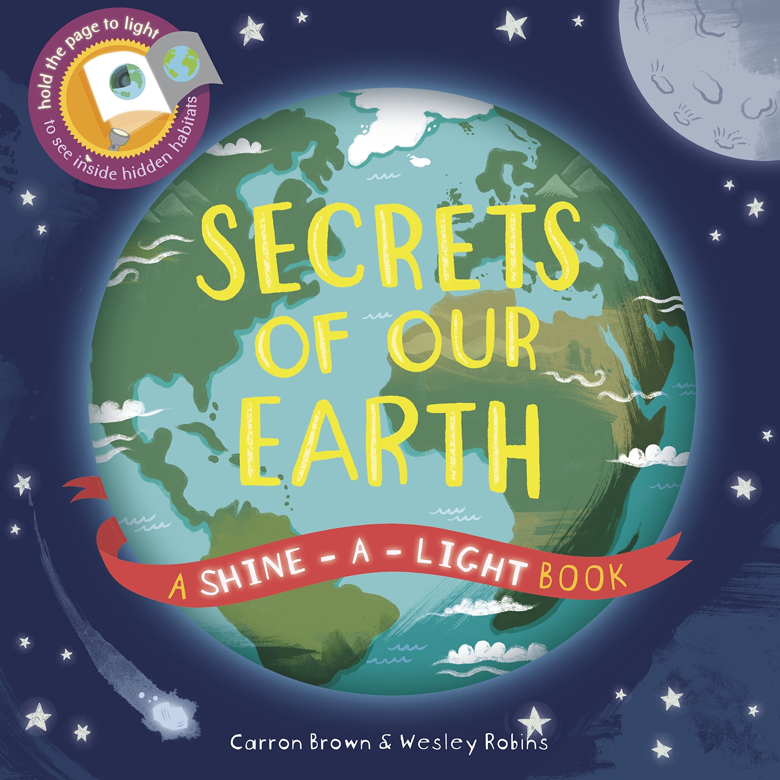 Secrets of Our Earth : A Shine-a-Light Book