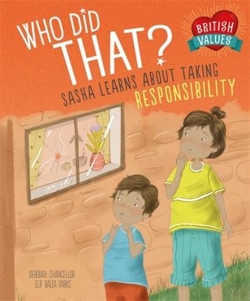 Our Values: Who Did That? : Sasha Learns About Taking Responsibility
