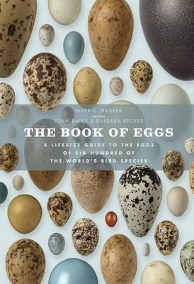The Book of Eggs : A Lifesize Guide to the Eggs of Six Hundred of the World\'s Bird Species