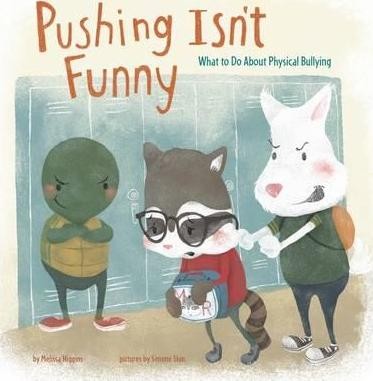 Pushing Isn\'t Funny : What to Do About Physical Bullying