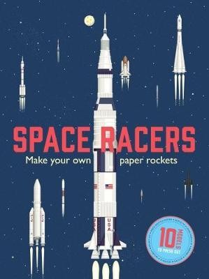 Space Racers : Make Your Own Paper Rockets