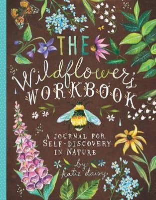 The Wildflower\'s Workbook : A Journal for Self-Discovery in Nature