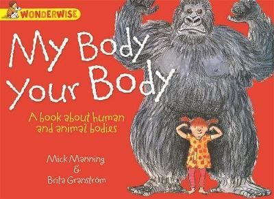 Human Body, Animal Bodies: My Body, Your Body: A book about human and animal bodies
