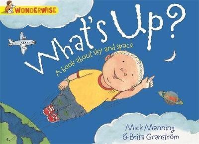 Wonderwise: What\'s Up?: A book about the sky and space