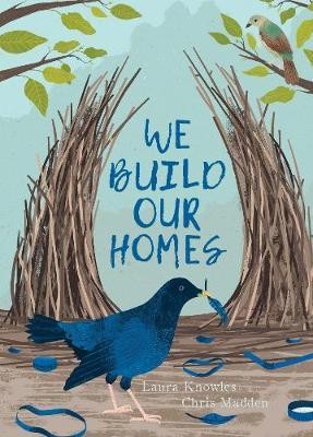 We Build Our Homes : Small Stories of Incredible Animal Architects