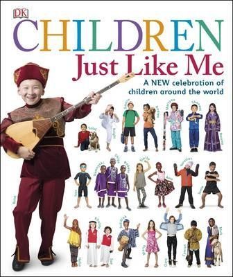 Children Just Like Me : A New Celebration of Children Around the World