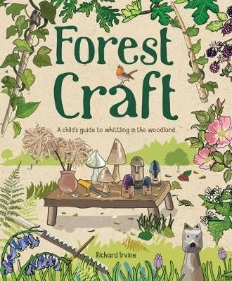 Forest Craft : A Child\'s Guide to Whittling in the Woodland