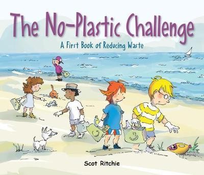 Join The No-plastic Challenge! : A First Book of Reducing Waste