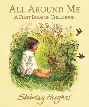 All Around Me : A First Book of Childhood