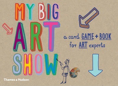 My big art show : A Card Game + Book - Collect Paintings to Win