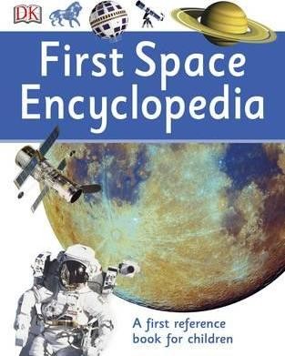 First Space Encyclopedia : A First Reference Book for Children