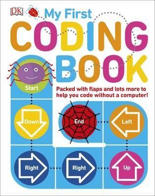 My First Coding Book : Packed with Flaps and Lots More to Help you Code without a Computer!