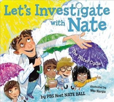 Let\'s Investigate With Nate 1 : The Water Cycle