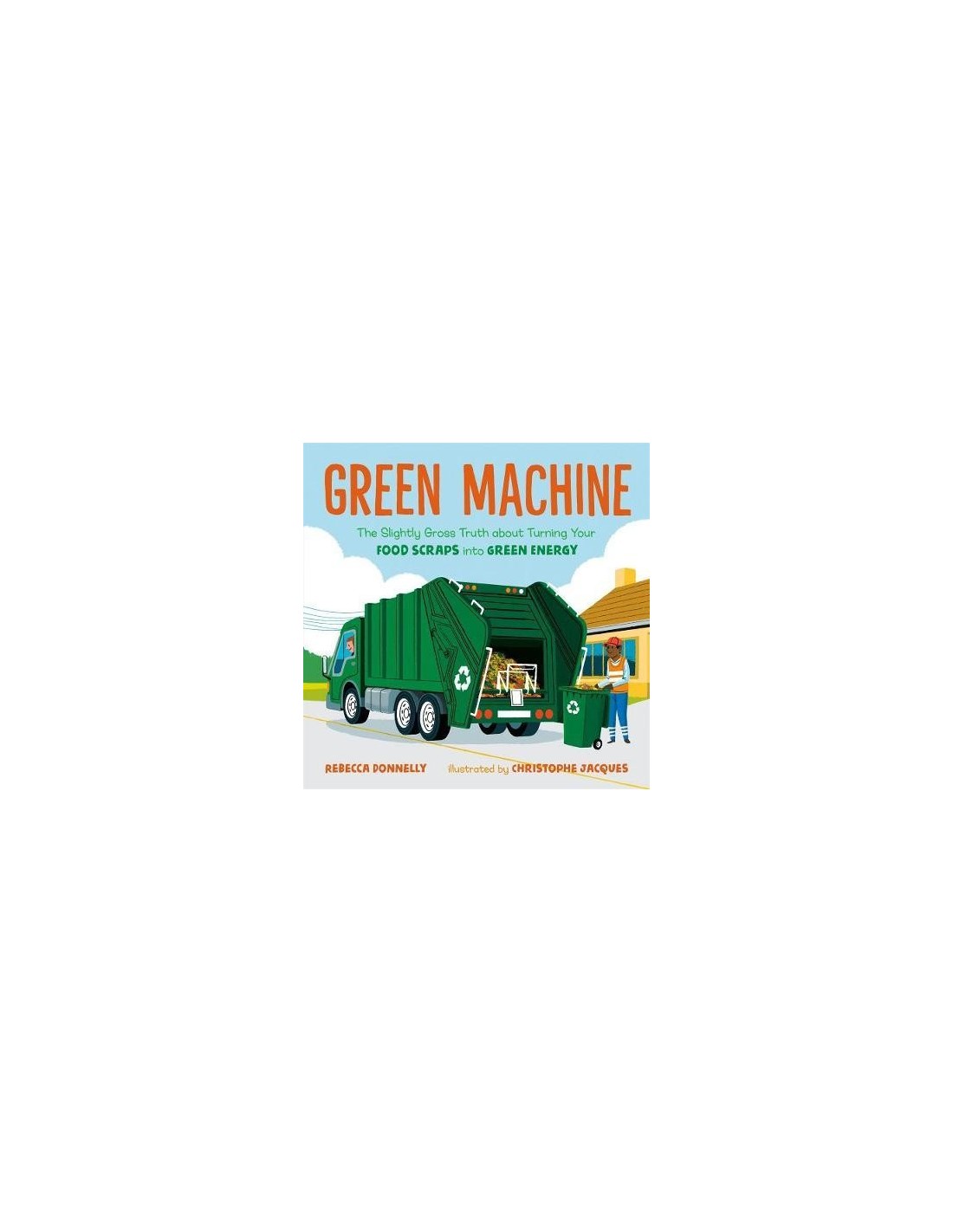 Green Machine : The Slightly Gross Truth About Turning Your Food Scraps into Green Energy