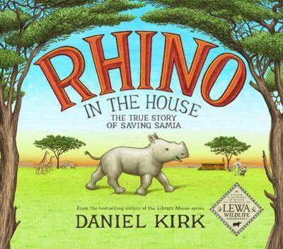 Rhino in the House: The Story of Saving Samia