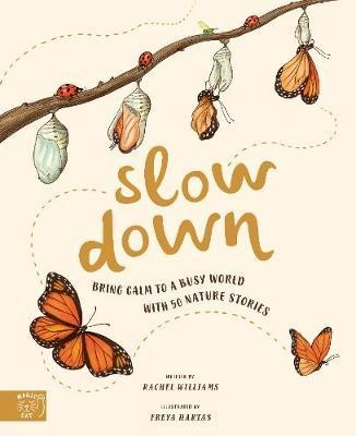 Slow Down : Bring Calm to a Busy World with 50 Nature Stories