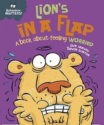 Behaviour Matters: Lion\'s in a Flap - A book about feeling worried