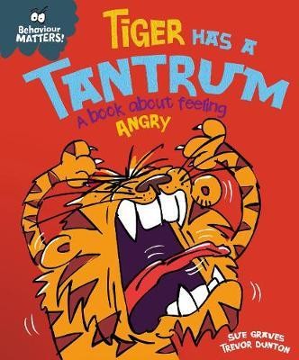 Behaviour Matters: Tiger Has a Tantrum - A book about feeling angry