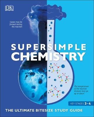 SuperSimple Chemistry : The Ultimate Bitesize Study Guide