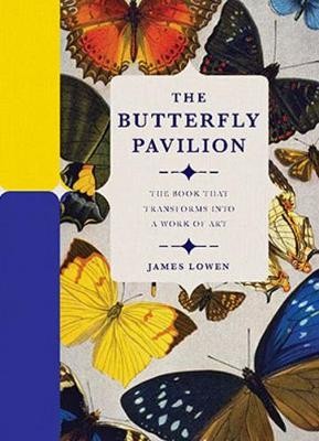 The Butterfly Pavilion : The Book that Transforms into a Work of Art
