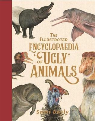 The Illustrated Encyclopaedia of \'Ugly\' Animals