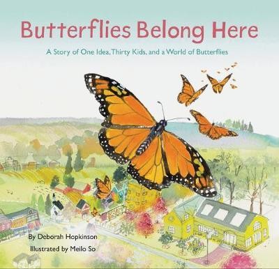 Butterflies Belong Here : A Story of One Idea, Thirty Kids, and a World of Butterflies
