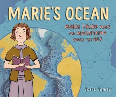 Marie\'S Ocean : Marie Tharp Maps the Mountains Under the Sea