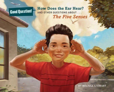 How Does the Ear Hear? : And Other Questions About The Five Senses