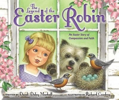 The Legend of the Easter Robin : An Easter Story of Compassion and Faith