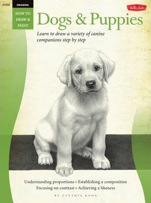 Dogs & Puppies (Drawing How to Draw and Paint) : Learn to Draw a Variety of Canine Companions Step by Step