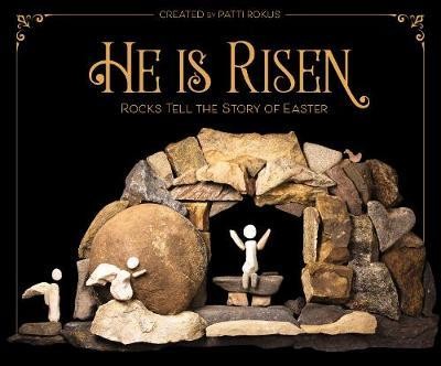 He Is Risen : Rocks Tell the Story of Easter