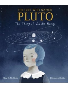 The Girl Who Named Pluto : The Story of Venetia Burney