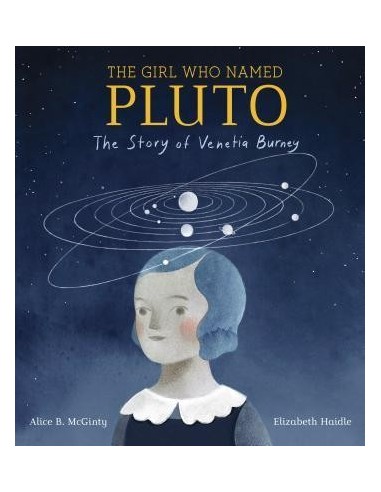 The Girl Who Named Pluto : The Story of Venetia Burney