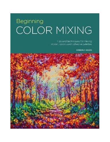 Portfolio: Beginning Color Mixing: Volume 8 : Tips and techniques for mixing vibrant colors and cohesive palettes