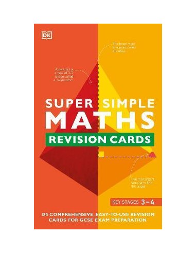 Super Simple Maths Revision Cards Key Stages 3 and 4 : 125 Comprehensive, Easy-to-Use Revision Cards for GCSE Exam Preparation
