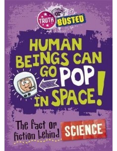 Truth or Busted: The Fact or Fiction Behind Science