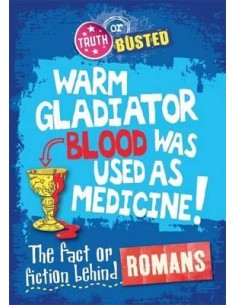 Truth or Busted: The Fact or Fiction Behind the Romans