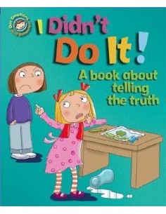 Our Emotions and Behaviour: I Didn't Do It!: A book about telling the truth