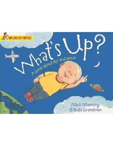 Wonderwise: What's Up?: A book about the sky and space