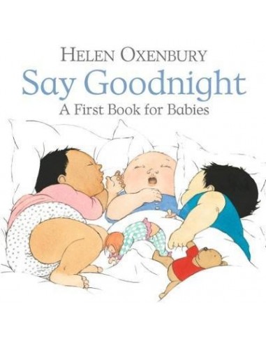 Say Goodnight : A First Book for Babies