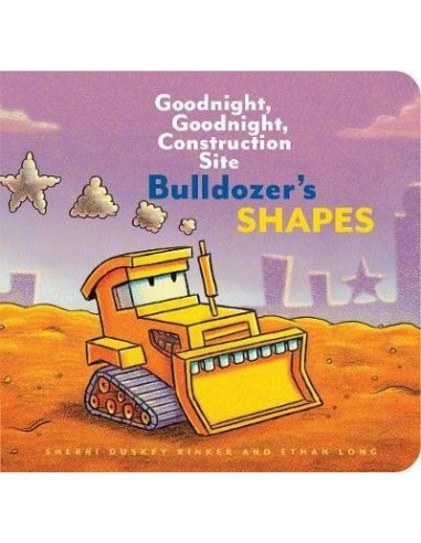 Bulldozer's Shapes : Goodnight, Goodnight, Construction Site
