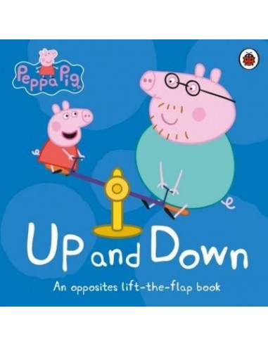 Peppa Pig: Up and Down : An Opposites Lift-the-Flap Book