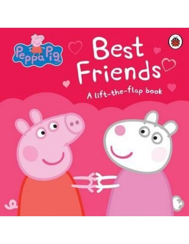 Peppa Pig: Best Friends : A Lift-the-Flap Book